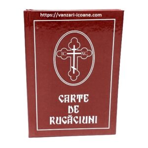 Carte de rugaciuni pentru trebuintele crestinului ortodox