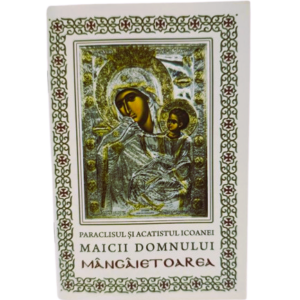 Paraclisul si Acatistul Icoanei Maicii Domnului Mângâietoarea